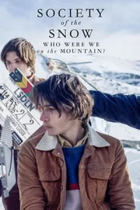 Society of the Snow Who Were We on the Mountain (2024) หิมะโหด คนทรหด เราเป็นใครในเทือกเขานี้