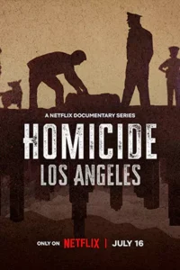 Homicide: Los Angeles (2024) เจาะลึกคดีฆาตกรรม