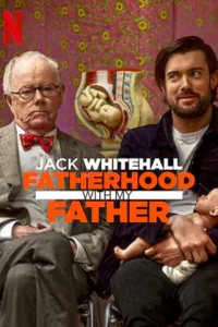 Jack Whitehall: Fatherhood with My Father (2024) แจ็ค ไวท์ฮอล: เป็นพ่อ ไปพร้อมพ่อ