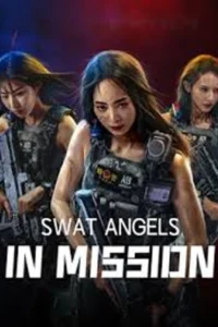 SWAT Angels in Mission (2024) ภารกิจนางฟ้าหน่วยสวาท